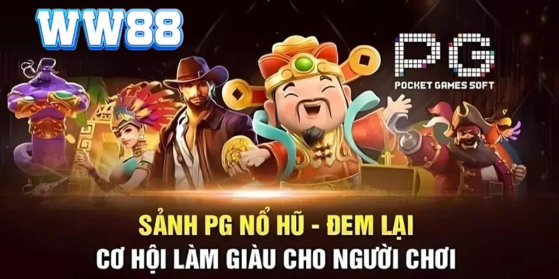Nổ Hũ PG - Sảnh Đổi Thưởng Đáng Trải Nghiệm Nhất Tại WW88