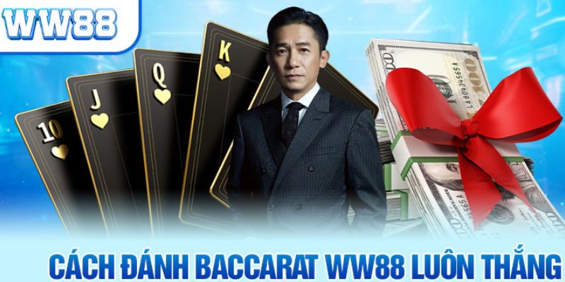 Baccarat WW88 - Giải Trí Đỉnh Cao Cùng Giải Thưởng Hấp Dẫn