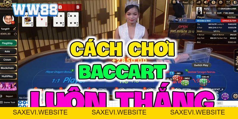 Cách Chơi Baccarat WW88 - Hướng Dẫn Đánh Bài Dễ Thắng Nhất