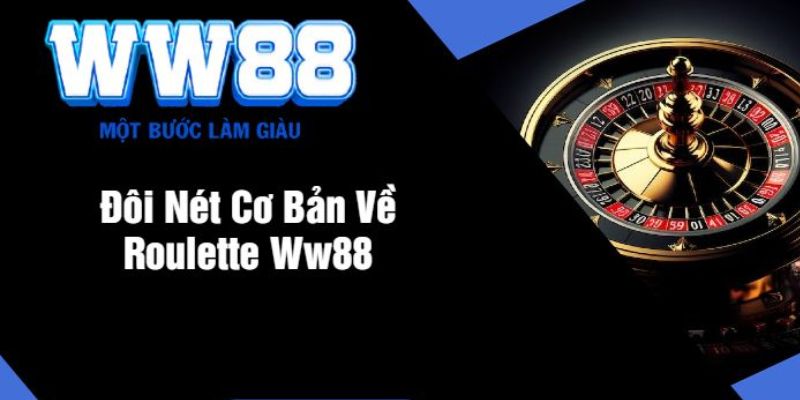 Roulette WW88 - Thiên Đường Chơi Game Lấy Tiền Thưởng