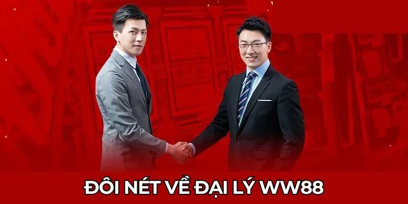Đại Lý WW88 - Hợp Tác Việc Làm Với Mức Hoa Hồng Cực Khủng