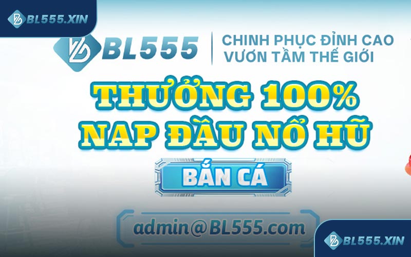 Khuyến Mãi BL555 - Ưu Đãi Cực Khủng Đừng Bỏ Lỡ Cơ Hội